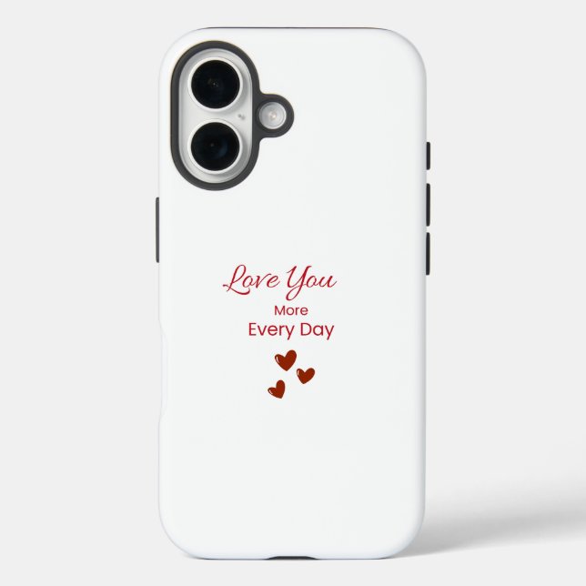 Love You More Every Day Phone Case (Rückseite)