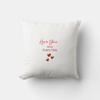Love You More Every Day Throw Pillow Kissen