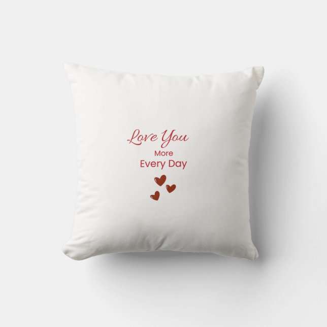 Love You More Every Day Throw Pillow Kissen (Vorderseite)