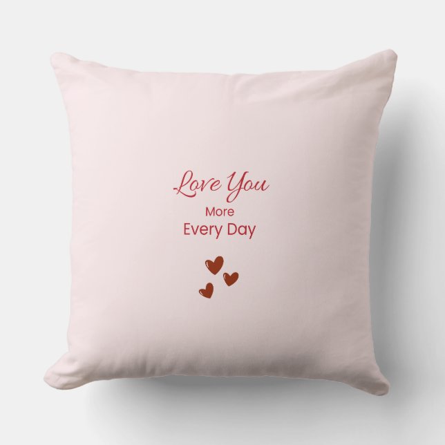 Love You More Every Day Throw Pillow Kissen (Vorderseite)