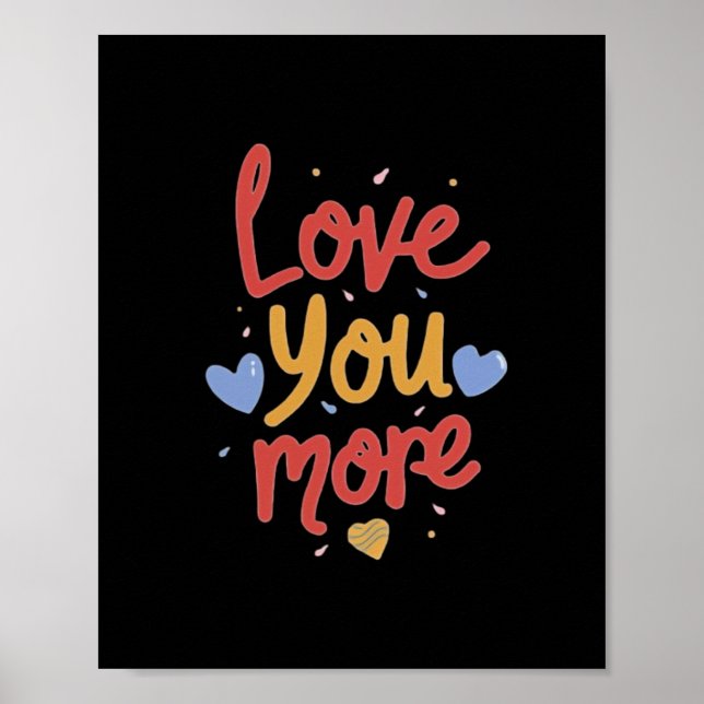 Love You More Expressive Kunst  Poster (Vorne)