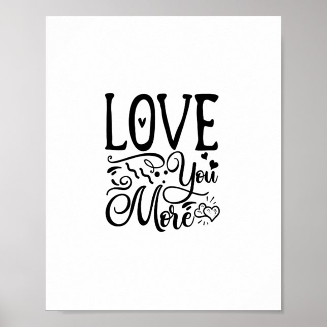 Love You More Funny Quote Playful Style  Poster (Vorne)