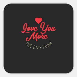 Love You More I Win Funny Valentines Style Quadratischer Aufkleber