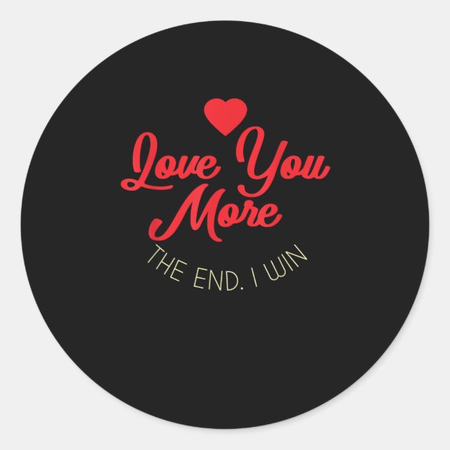 Love You More I Win Funny Valentines Style  Runder Aufkleber (Vorderseite)
