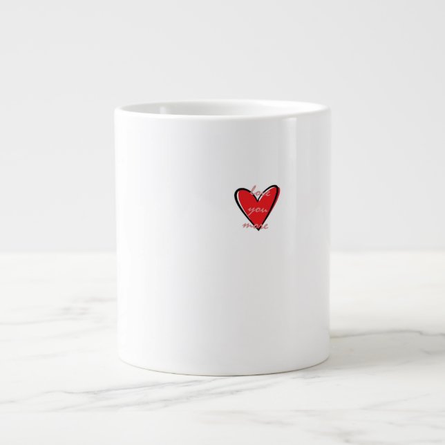 Love You More Kreativer Minimalstil  Jumbo-Tasse (Vorderseite)