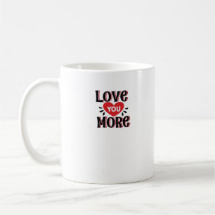 Love You More Kreativer Stil Design  Kaffeetasse