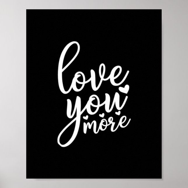 Love You More Minimal Design Black Style  Poster (Vorne)