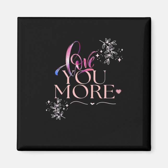Love You More Minimal Design  Magnet (Vorne)