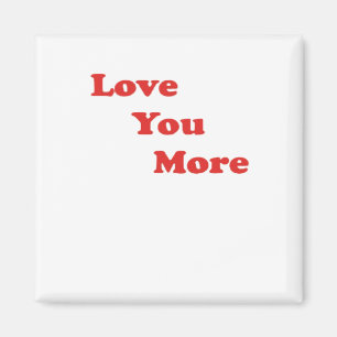 Love You More Minimal Design  Magnet