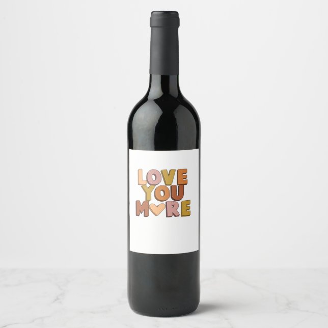 Love You More Minimaler Romantischer Stil  Weinetikett (Vorderseite)