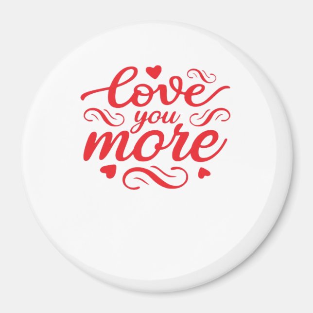 Love You More Modern Trend Design  Magnet (Vorne)