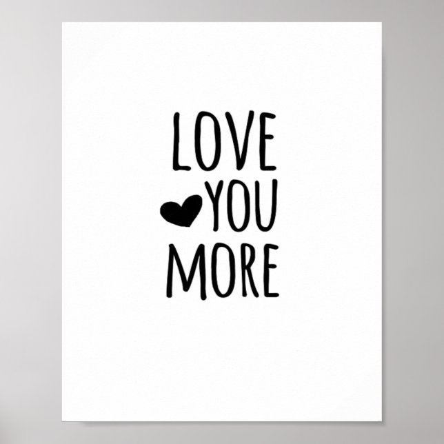 Love You More Quote Timeless Classic Style  Poster (Vorne)
