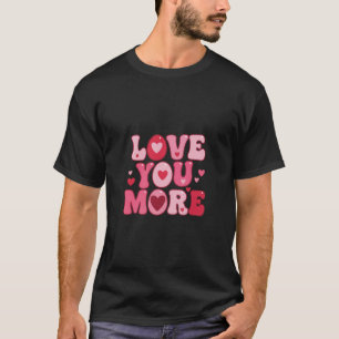 Love You More – Retro Groovy Typografie Design T-Shirt