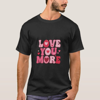 Love You More – Retro Groovy Typografie Design T-Shirt