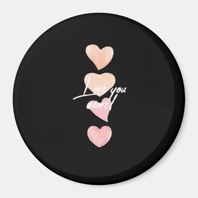 Love You More Romantic Vibe  Magnet (Vorne)
