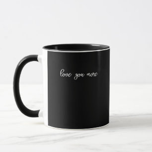 Love You More Saubere Typografie  Tasse