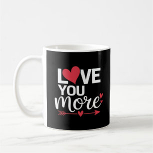 Love You More Sein Und Ihr Valentinstag-Stil  Kaffeetasse
