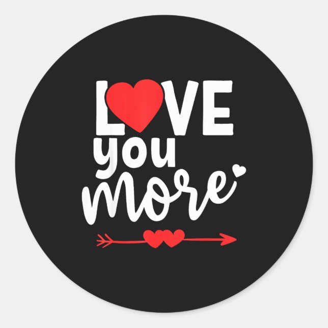 Love You More Shirt,his And Her Valentines Day Shi Runder Aufkleber (Vorderseite)