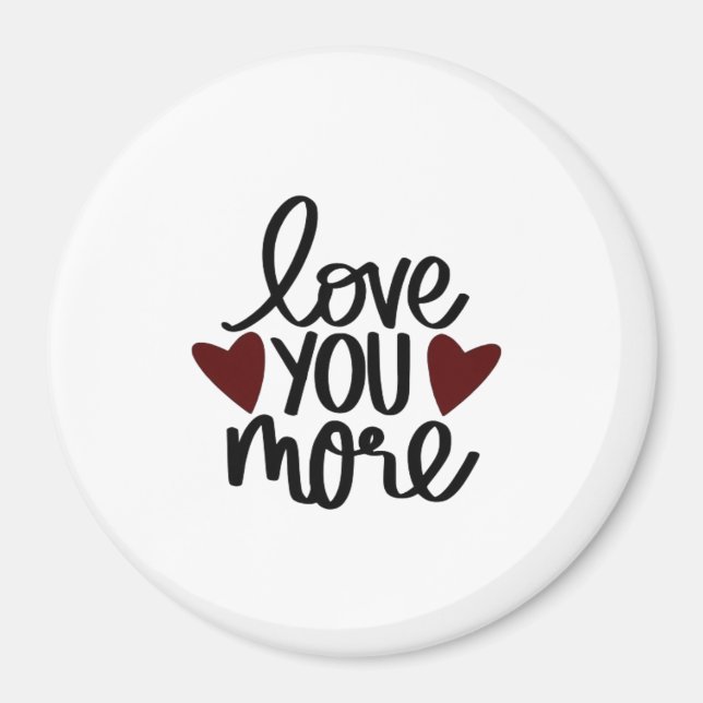 Love You More Sincere Minimal Design  Magnet (Vorne)