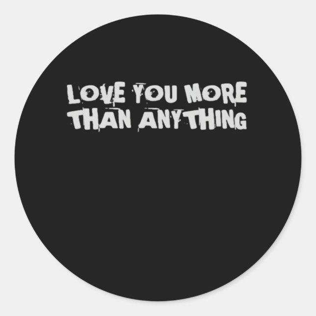 Love You More Than Anything Heartfelt Design  Runder Aufkleber (Vorderseite)