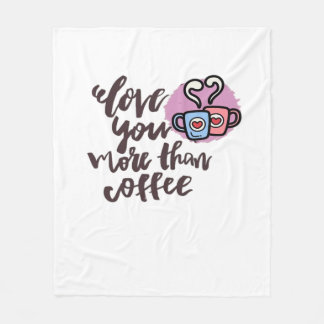 Love You More Than Coffee Cute Romantic Style  Fleecedecke