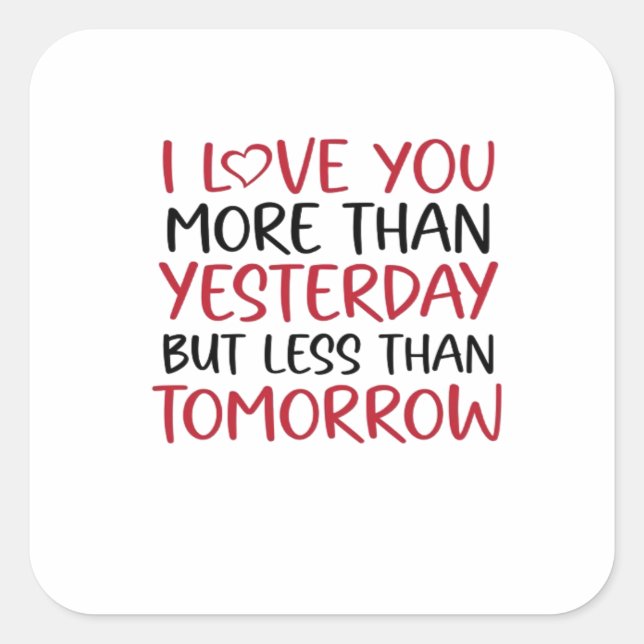 Love You More Than Yesterday Sweet Love Quote  Quadratischer Aufkleber (Vorderseite)