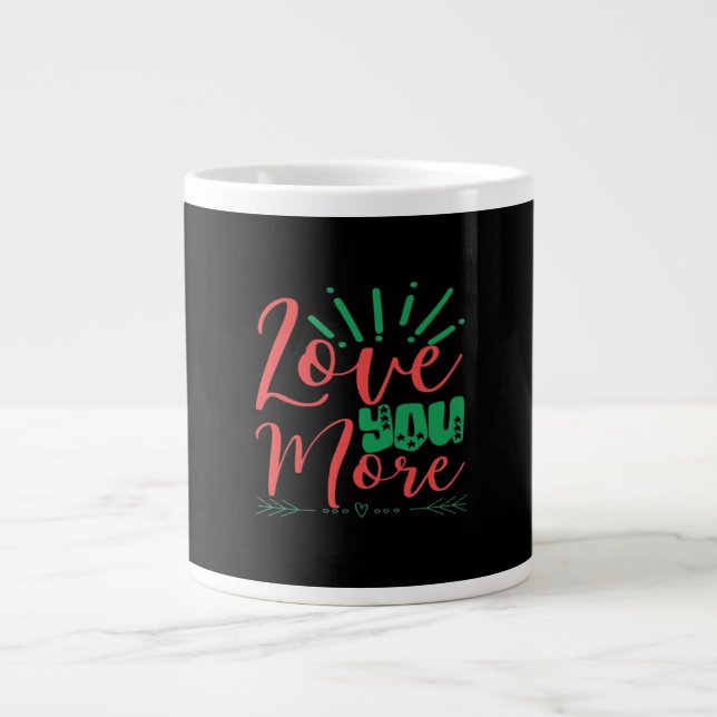 Love You More Timeless Classic  Jumbo-Tasse (Vorderseite)