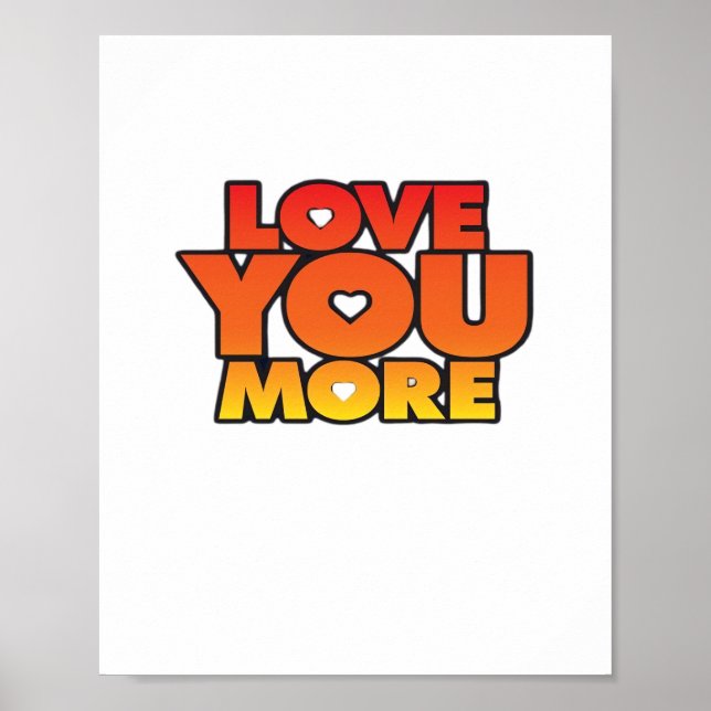 Love You More Timeless Classic Style  Poster (Vorne)