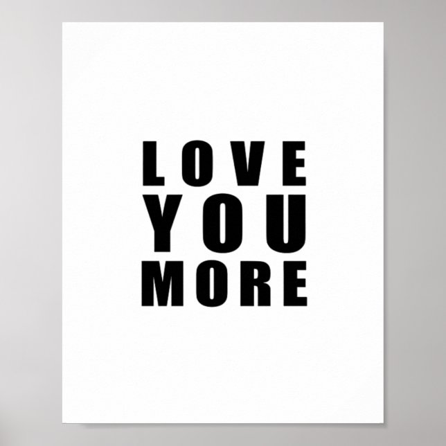 Love You More Uplifting Minimal Design  Poster (Vorne)