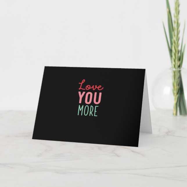 Love You More Valentines Wedding Quote Design  Karte (Vorderseite)