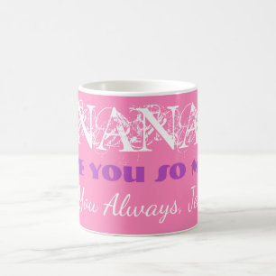 Love You So Much Nana Grandmother Name Coffee Mug Tasse