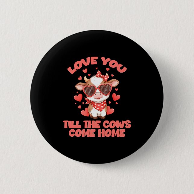 Love You Till The Cows Come Home  Button (Vorderseite)
