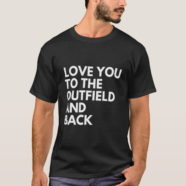 Love You To The Outfield And Back Baseball Mom T-Shirt (Vorderseite)