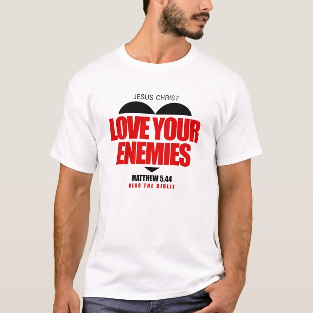 LOVE YOUR ENEMIES T-Shirt (Vorderseite)