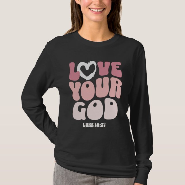Love Your God Religious God Christian Words On Bac T-Shirt (Vorderseite)