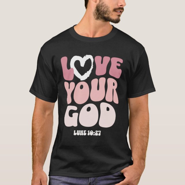 Love Your God Religious God Christian Words On Bac T-Shirt (Vorderseite)