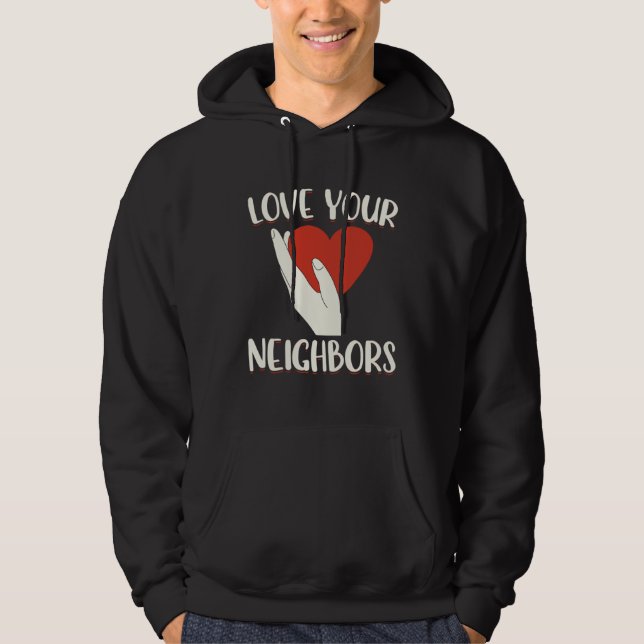 Love Your Neighbors Bible Will Of God Christian Fa Hoodie (Vorderseite)