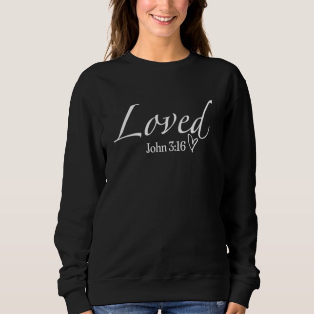 Loved Bible Verse Christian Faith Sweatshirt (Vorderseite)
