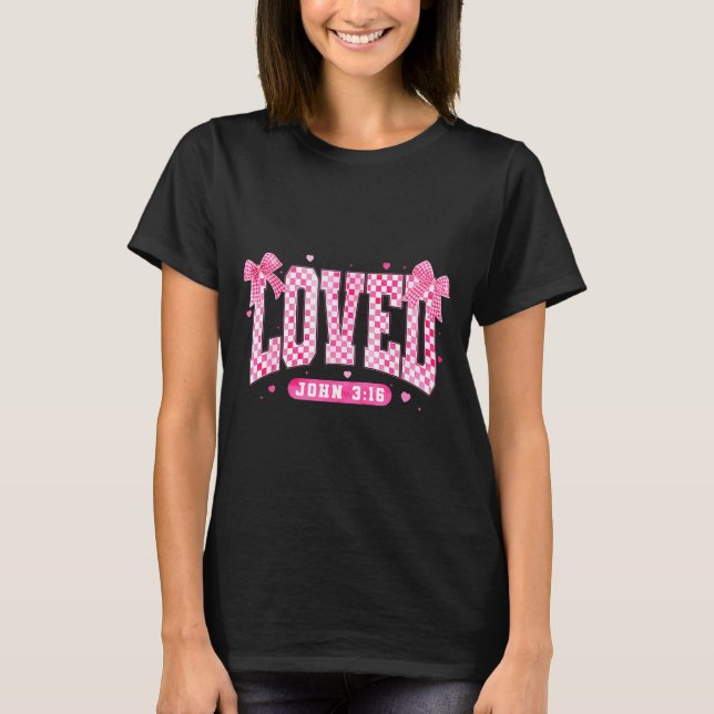 Loved John 3 16 Christian Loves Valentine's Day Go T-Shirt (Vorderseite)