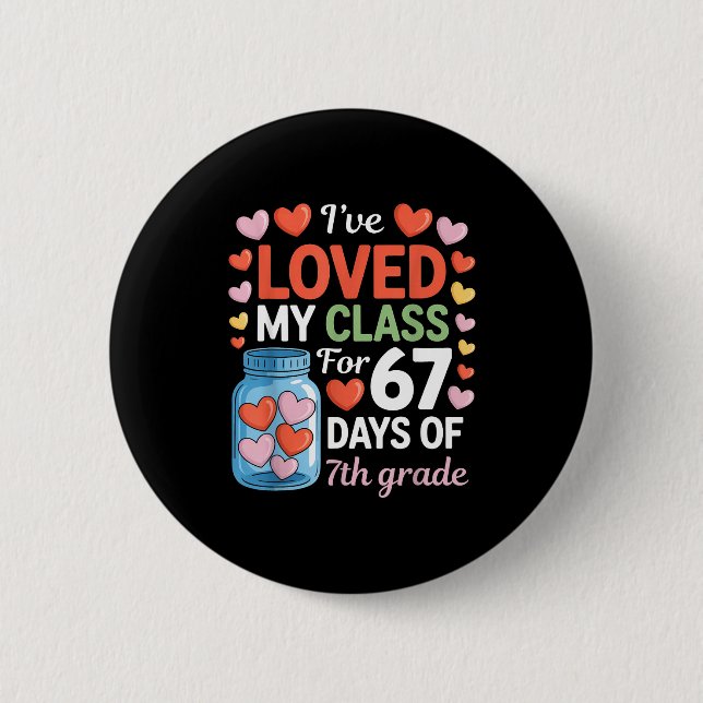 Loved My Cl For 67 Days Of 7th Grade Valentine's D Button (Vorderseite)