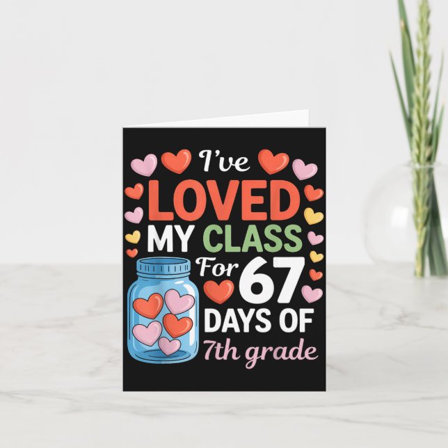Loved My Cl For 67 Days Of 7th Grade Valentine's D Karte (Vorderseite)