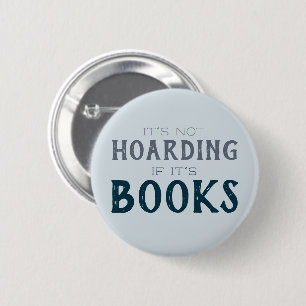 Lover Funny Hoarding Books Reading Nerd Button