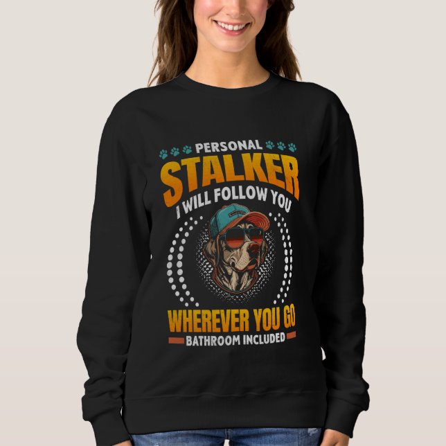 Lover PERSONAL STALKER Funny Labradors Sweatshirt (Vorderseite)