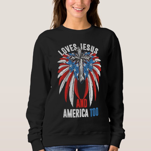 Loves Jesus and America Too God Christian 4th of J Sweatshirt (Vorderseite)