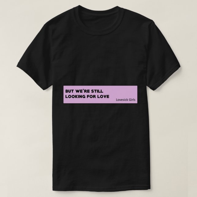 Lovesick Girls - Blackpink Quote  T-Shirt (Design vorne)