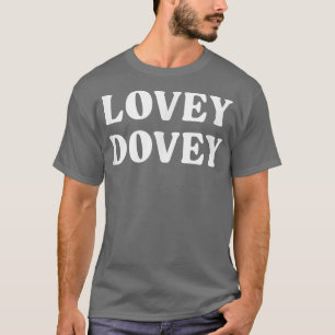 Lovey Dovey  T-Shirt