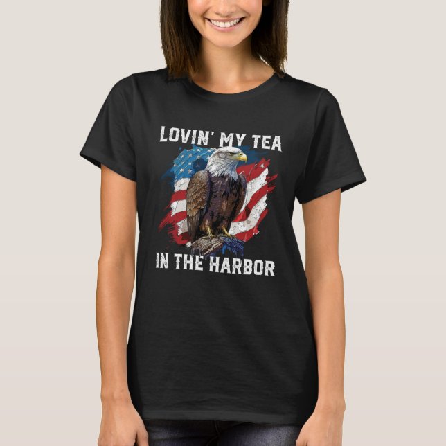 Lovin My Tea In The Harbor Patriotic Tea Drinker A T-Shirt (Vorderseite)