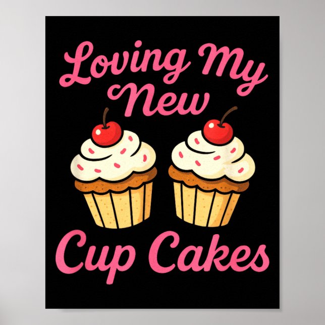 Loving My New Cup Cakes - Funny Cosmetic Surgery H Poster (Vorne)