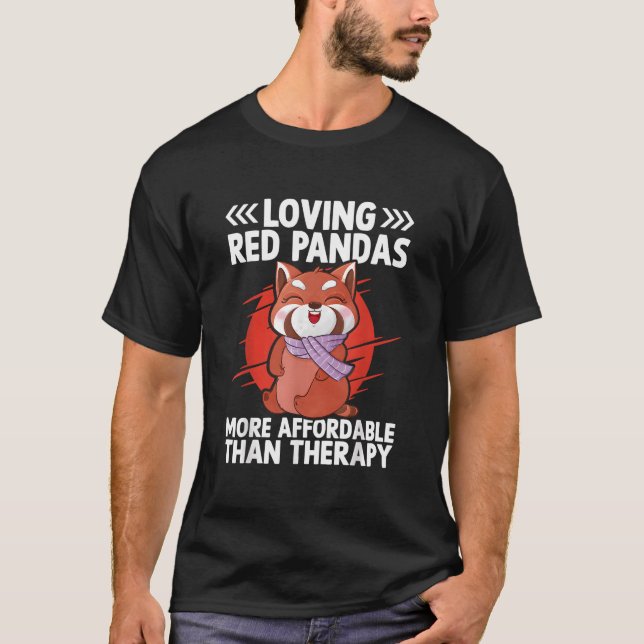Loving Red Pandas More Affordable Than Therapy Red T-Shirt (Vorderseite)