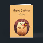 Loving Sister Birthday Cute Hedgehog Animal Karte<br><div class="desc">Happy Birthday to my loving Sister with a cute little cartoon hedgehog holding a bouquet of flowers. Great birthday card for anyone who loves Hedgehogs</div>